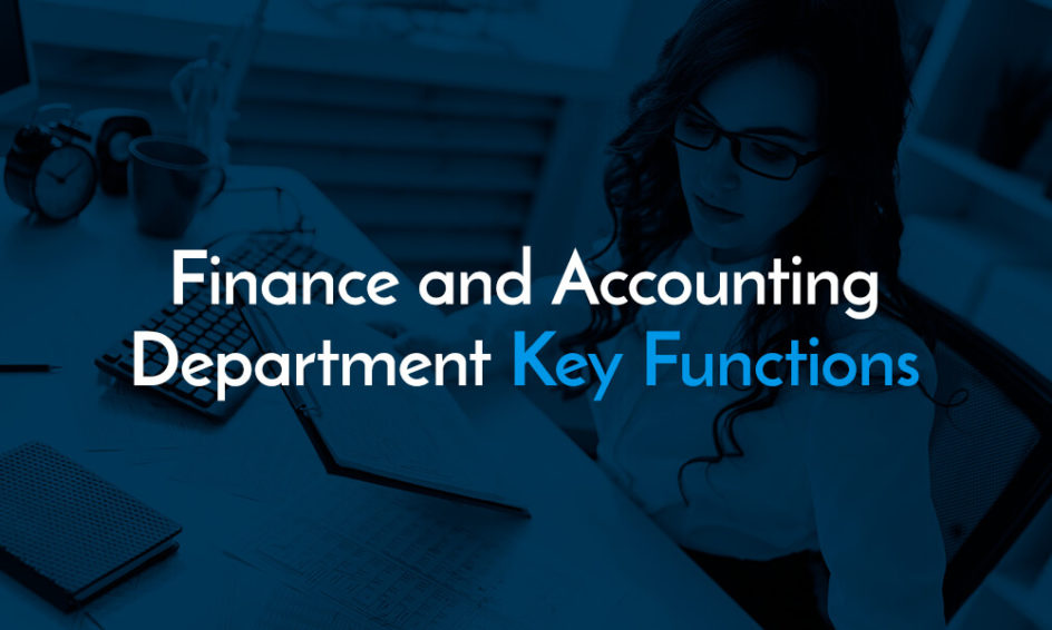 Finance and accounting department key functions.