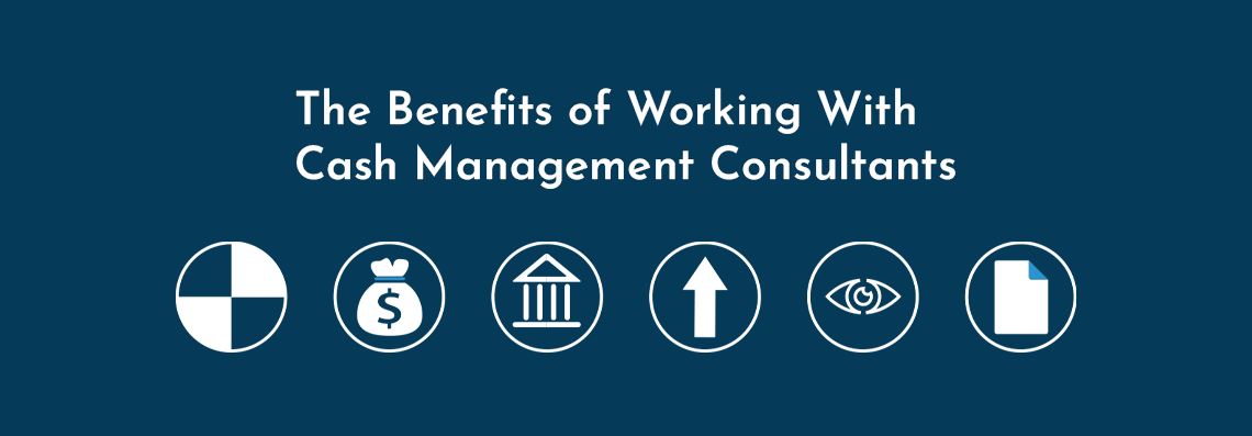 The Benefits of Working With Cash Management Consultants