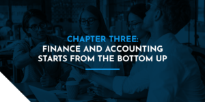 Chapter Three: Finance and Accounting Starts From the Bottom Up