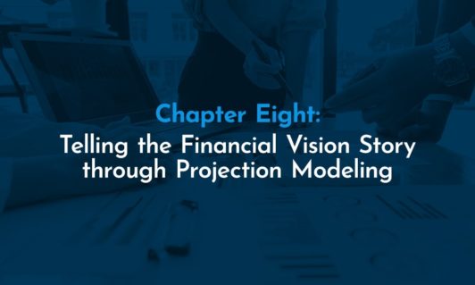 Chapter Eight: Telling the Financial Vision Story through Projection Modeling