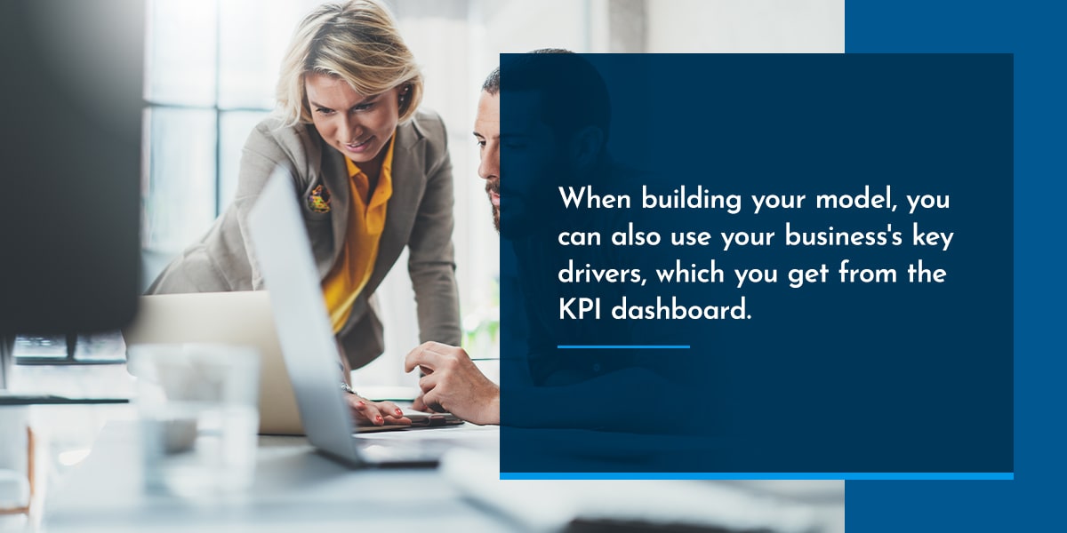 When building your model, you can also use your business's key drivers, which you get from the KPI dashboard.