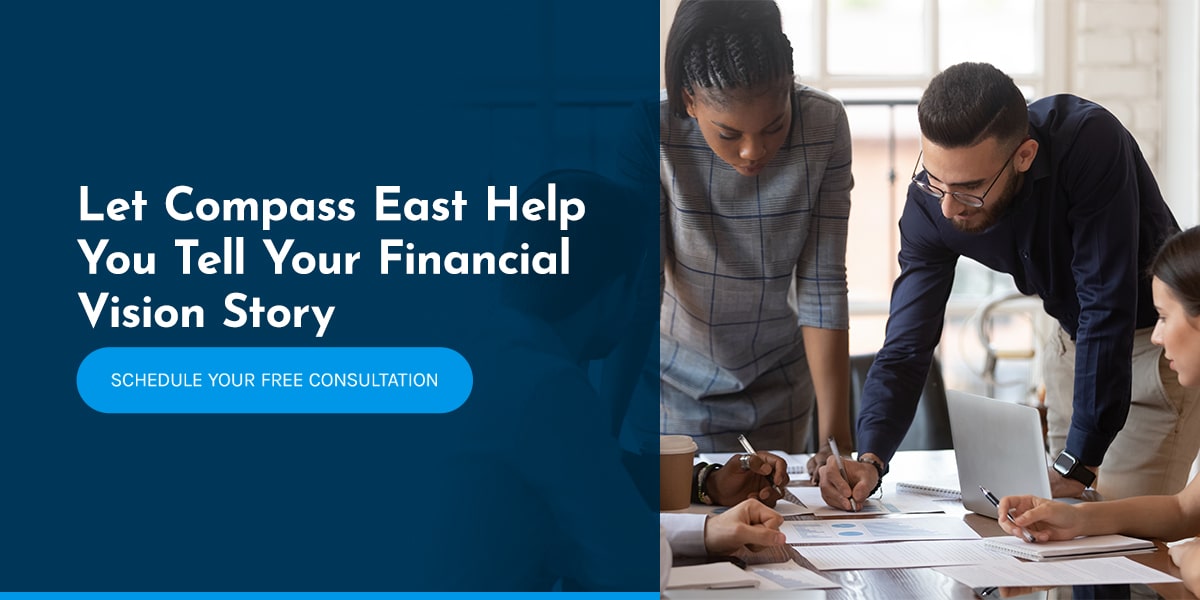 Let Compass East Help You Tell Your Financial Vision Story